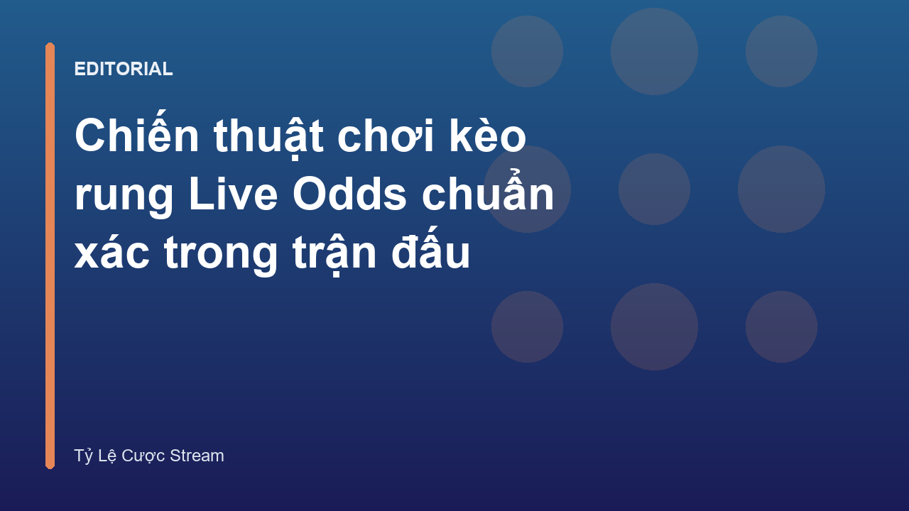 Chiến thuật chơi kèo rung Live Odds