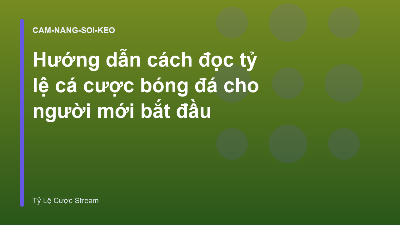 Hướng dẫn cách đọc tỷ lệ cá cược bóng đá cho người mới bắt đầu