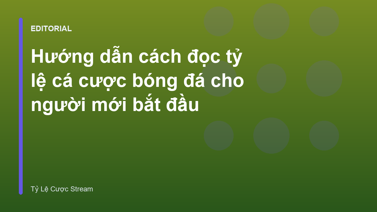 Hướng dẫn cách đọc bảng tỷ lệ cá cược bóng đá