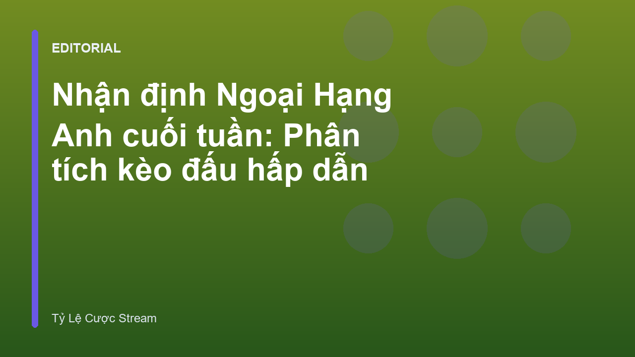 Phân tích nhận định bóng đá Ngoại Hạng Anh